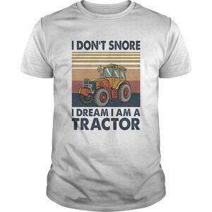 I Dont Snore I Dream I Am A Tractor Retro Shirt